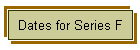 Dates for Series F